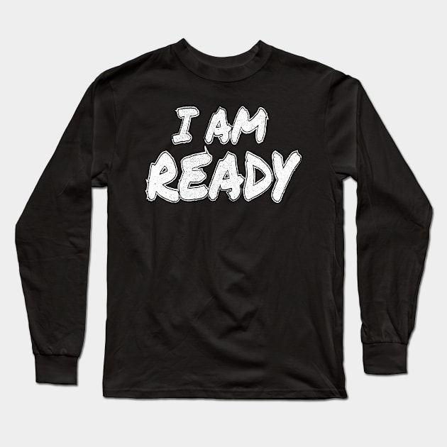 I Am Ready Prepper Outdoor Long Sleeve T-Shirt by MooonTees